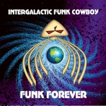 Intergalactic Funk Cowboy – Funk Forever [LP]