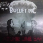 Bullet INC – Atomic Dive Bar